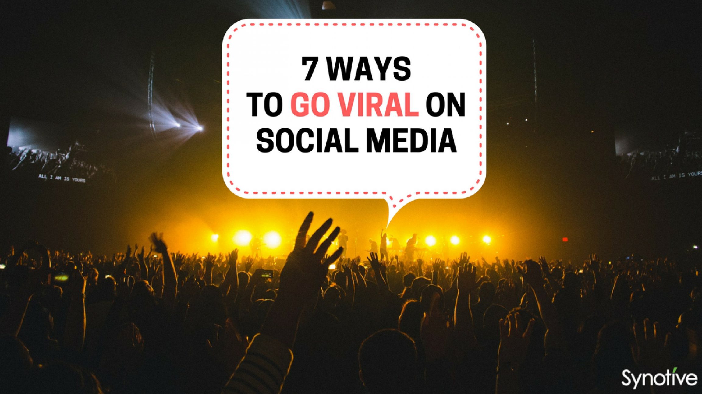 How To Go Viral On Social Media 7 Ways To Go Viral Synotive